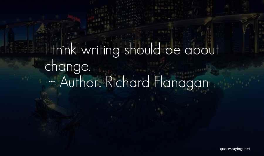 I Should Change Quotes By Richard Flanagan