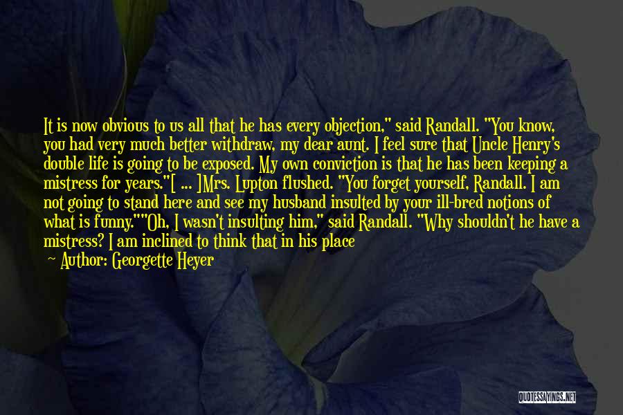 I Should Forget You Quotes By Georgette Heyer