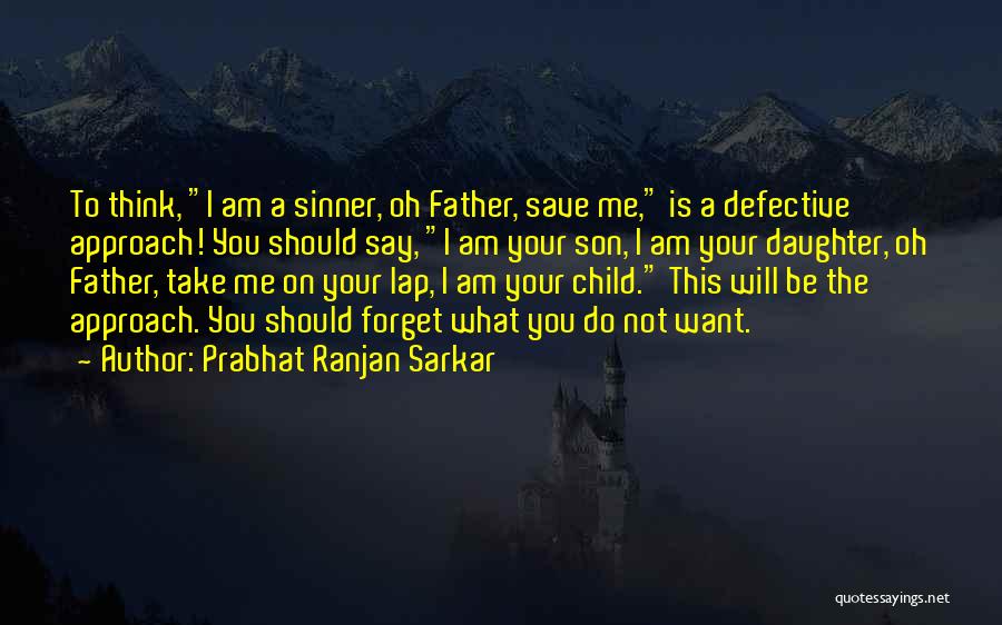 I Should Forget You Quotes By Prabhat Ranjan Sarkar