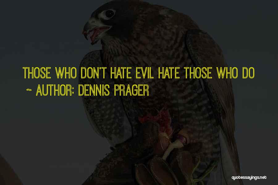 I Should Hate You But I Dont Quotes By Dennis Prager