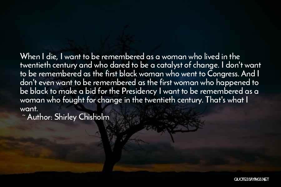 I Should Have Fought For You Quotes By Shirley Chisholm