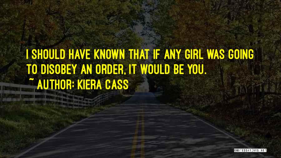 I Should Have Known Quotes By Kiera Cass
