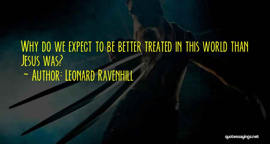 I Should Have Treated You Better Quotes By Leonard Ravenhill