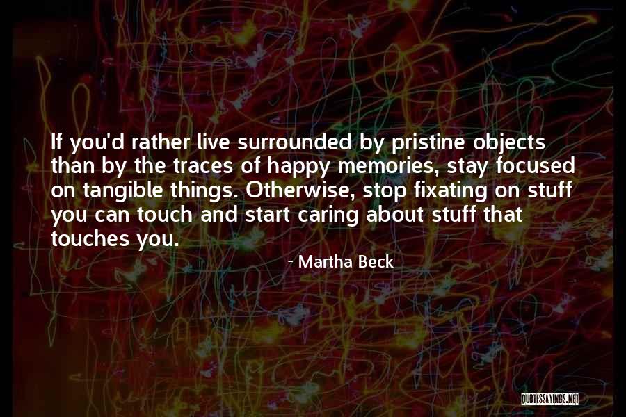 I Should Stop Caring Quotes By Martha Beck I Should Stop Caring Quotes By Martha Beck