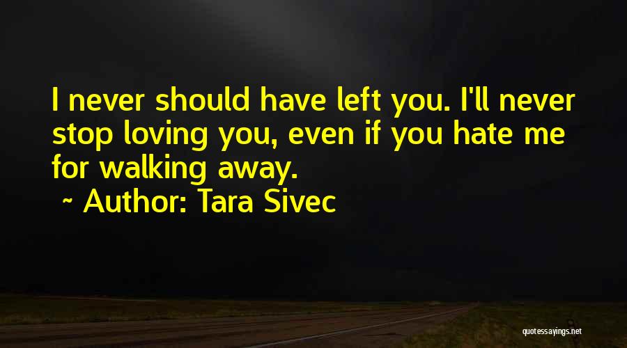 I Should Stop Loving You Quotes By Tara Sivec