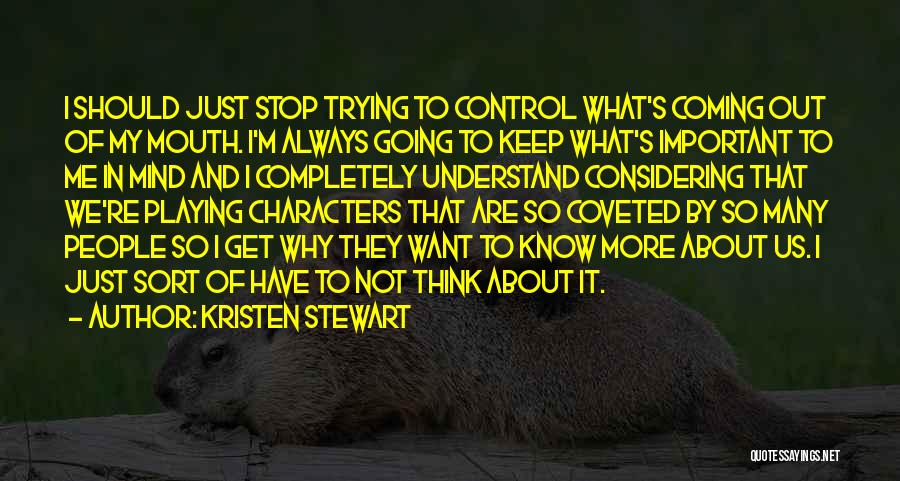 I Should Stop Quotes By Kristen Stewart