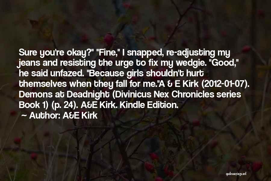 I Shouldn't Fall For You Quotes By A&E Kirk