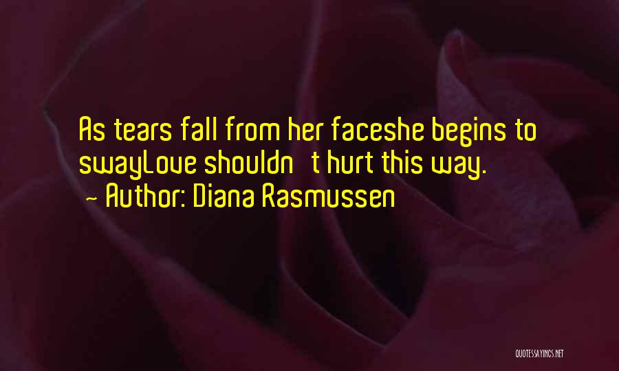 I Shouldn't Fall For You Quotes By Diana Rasmussen