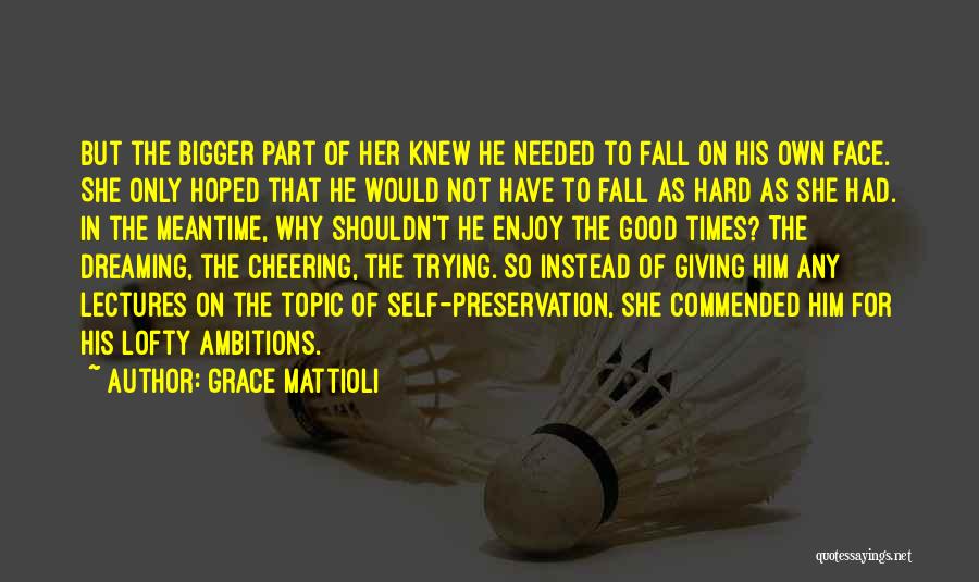 I Shouldn't Fall For You Quotes By Grace Mattioli