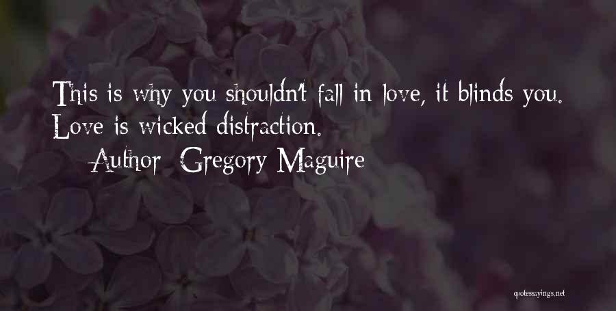 I Shouldn't Fall For You Quotes By Gregory Maguire