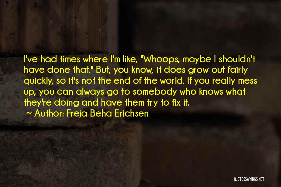 I Shouldn't Have Done That Quotes By Freja Beha Erichsen