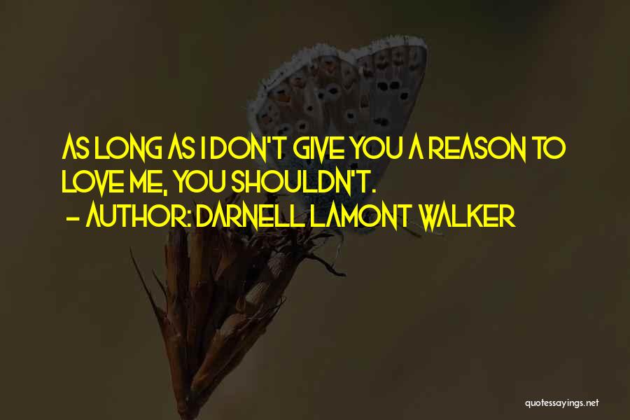 I Shouldn't Love You Quotes By Darnell Lamont Walker