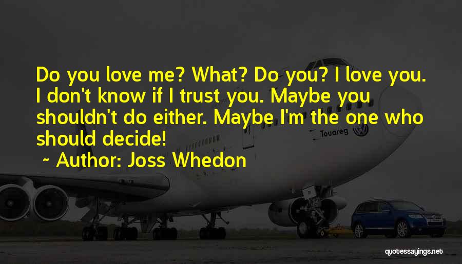I Shouldn't Love You Quotes By Joss Whedon