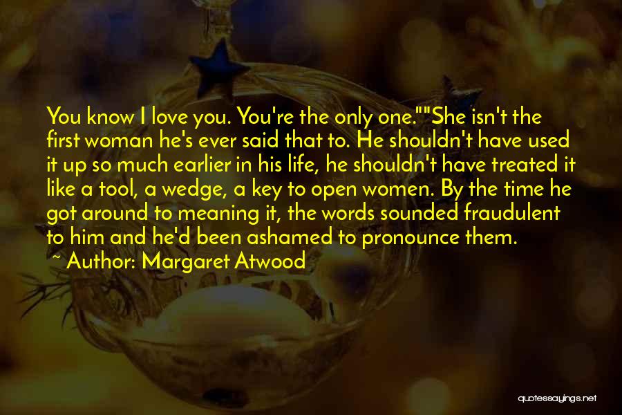 I Shouldn't Love You Quotes By Margaret Atwood