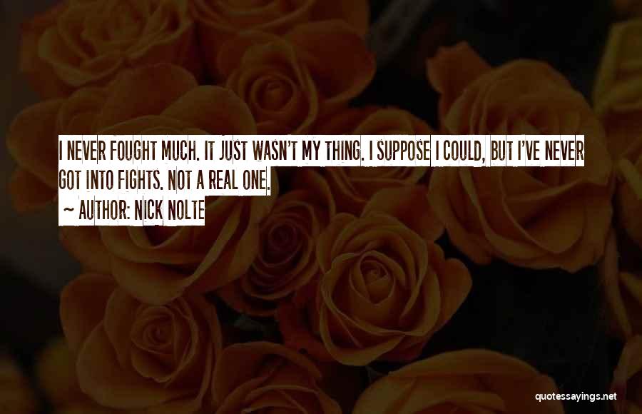 I Should've Fought For You Quotes By Nick Nolte