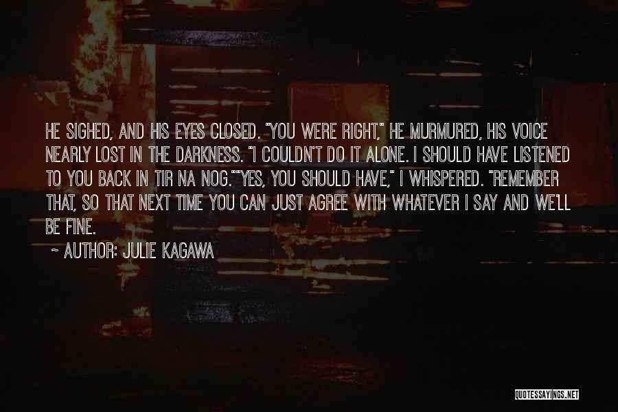 I Should've Listened Quotes By Julie Kagawa