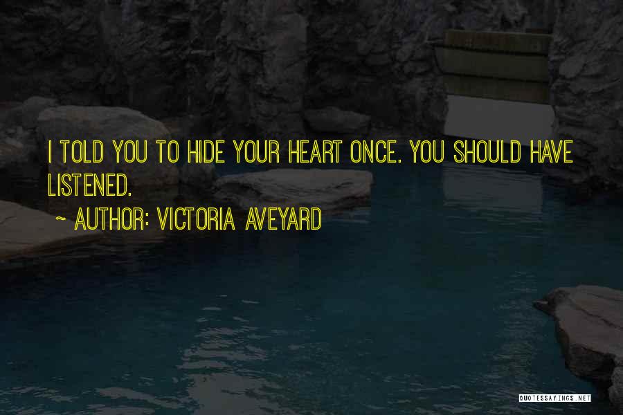 I Should've Listened Quotes By Victoria Aveyard