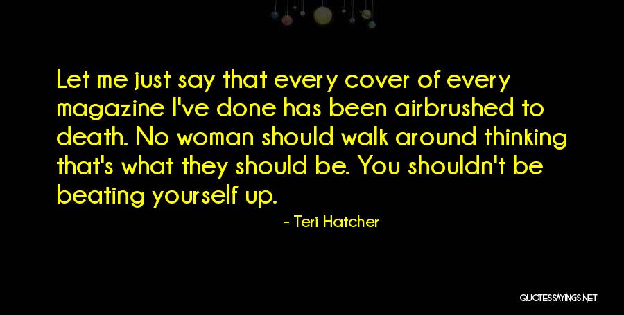 I Should've Quotes By Teri Hatcher