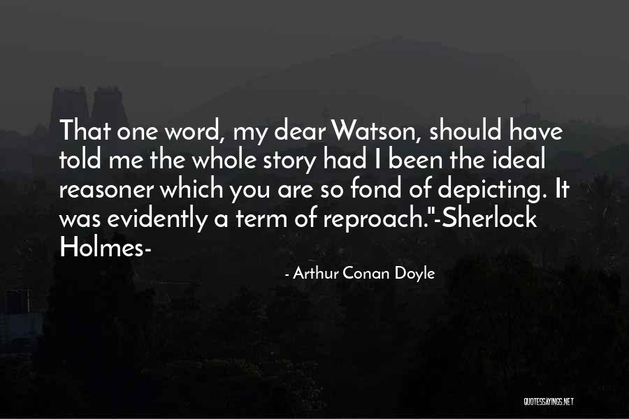 I Should've Told You Quotes By Arthur Conan Doyle I Should've Told You Quotes By Arthur Conan Doyle