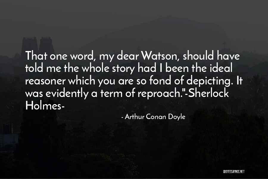 I Should've Told You Quotes By Arthur Conan Doyle