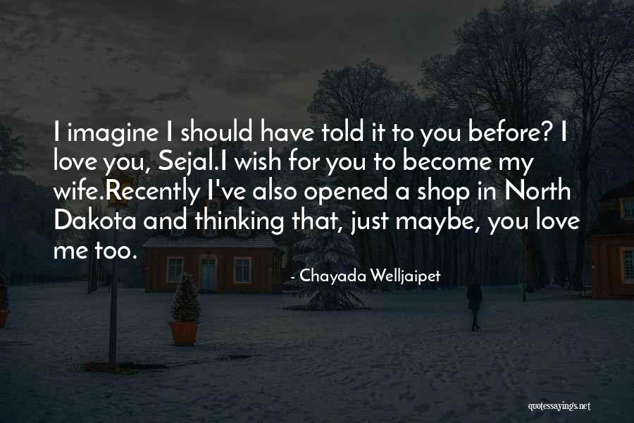 I Should've Told You Quotes By Chayada Welljaipet I Should've Told You Quotes By Chayada Welljaipet