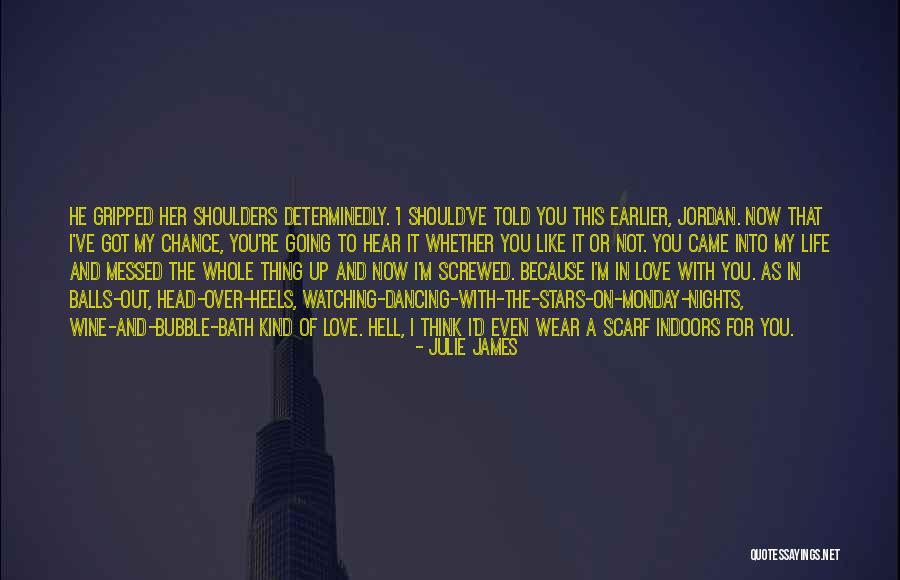 I Should've Told You Quotes By Julie James I Should've Told You Quotes By Julie James
