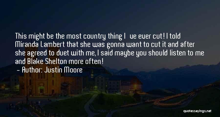 I Should've Told You Quotes By Justin Moore