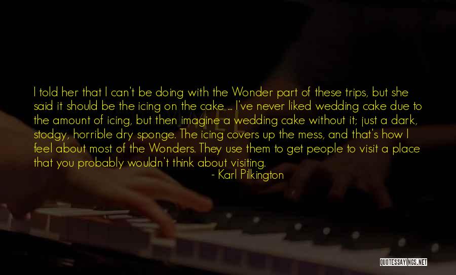 I Should've Told You Quotes By Karl Pilkington I Should've Told You Quotes By Karl Pilkington