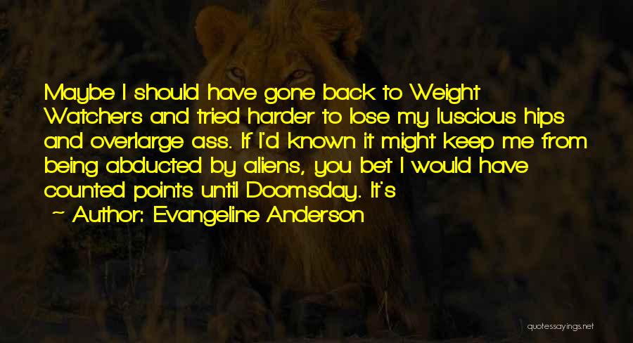 I Should've Tried Harder Quotes By Evangeline Anderson
