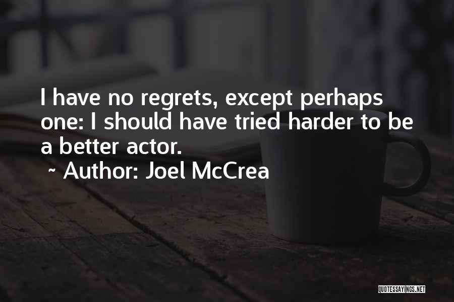 I Should've Tried Harder Quotes By Joel McCrea