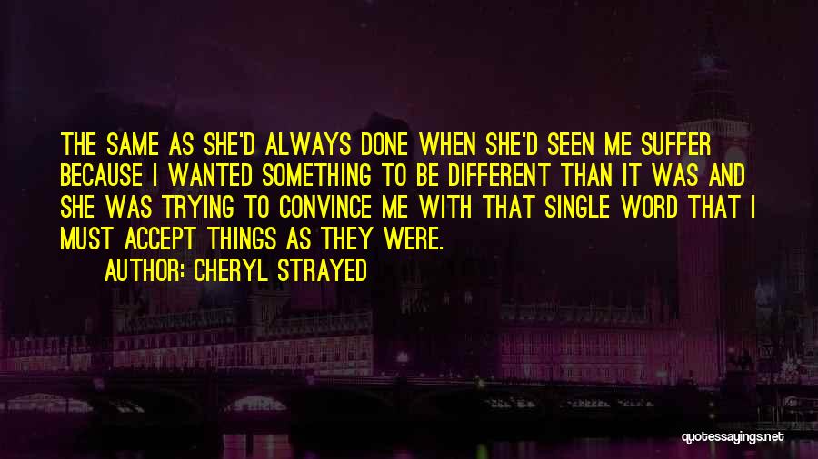 I Single Because Quotes By Cheryl Strayed