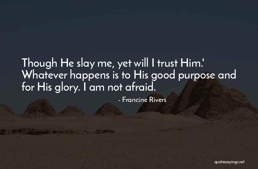 I Slay Quotes By Francine Rivers I Slay Quotes By Francine Rivers