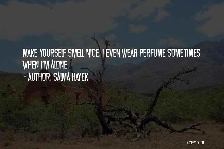 I Smell Your Perfume Quotes By Salma Hayek