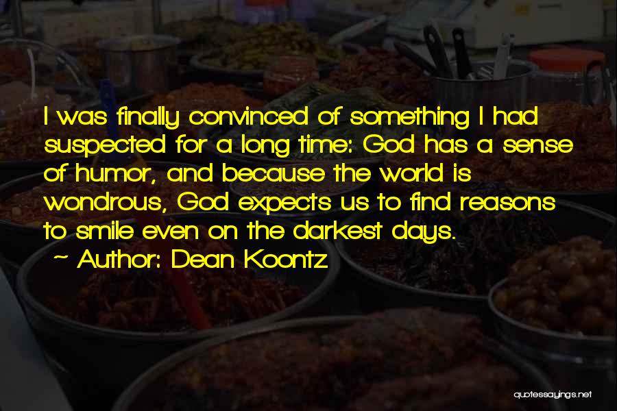 I Smile Because God Quotes By Dean Koontz
