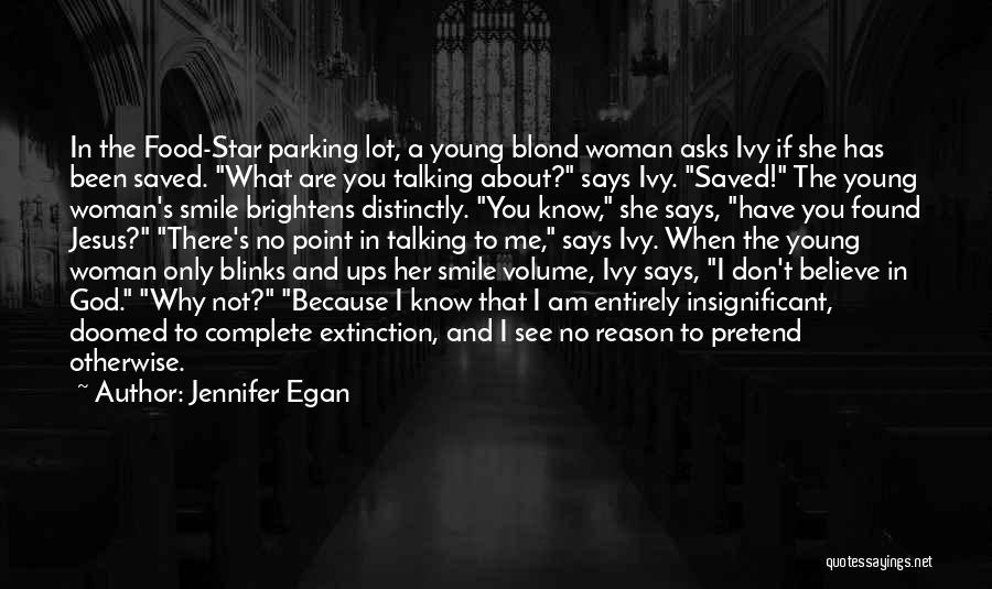 I Smile Because God Quotes By Jennifer Egan