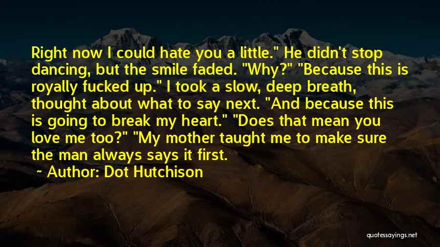 I Smile Because I Love You Quotes By Dot Hutchison