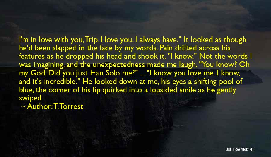 I Smile Because I Love You Quotes By T. Torrest