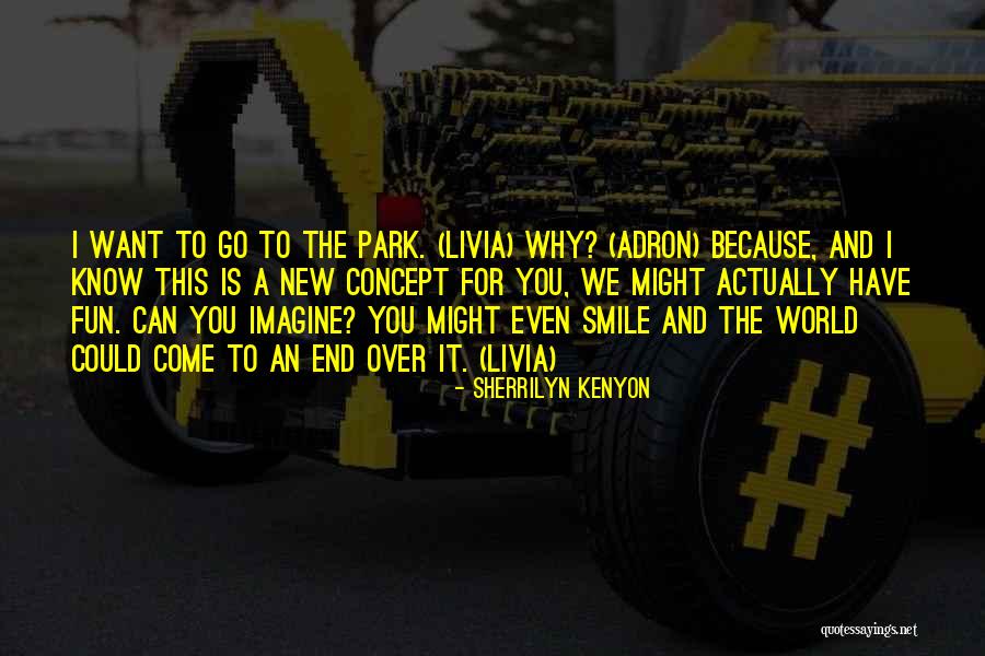 I Smile Because I Want To Quotes By Sherrilyn Kenyon I Smile Because I Want To Quotes By Sherrilyn Kenyon