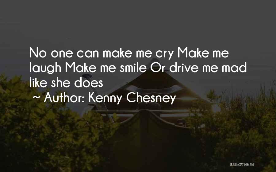 I Smile I Cry I Laugh Quotes By Kenny Chesney