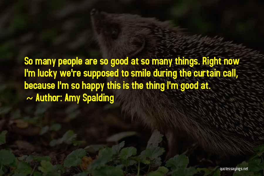 I Smile Not Because I'm Happy Quotes By Amy Spalding