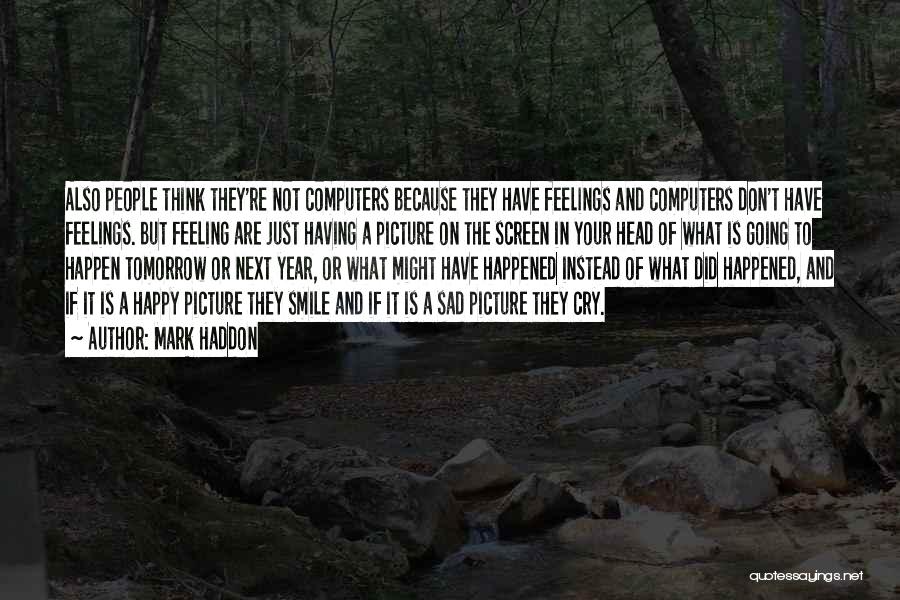 I Smile Not Because I'm Happy Quotes By Mark Haddon