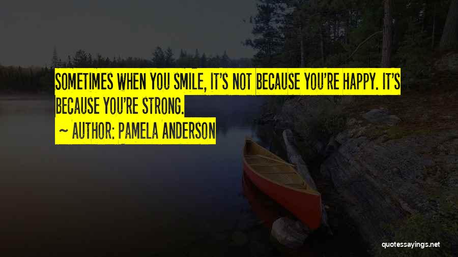I Smile Not Because I'm Happy Quotes By Pamela Anderson