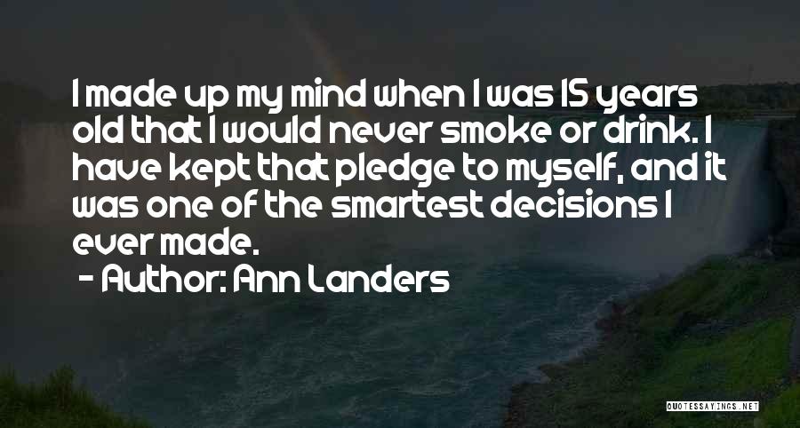 I Smoke I Drink Quotes By Ann Landers