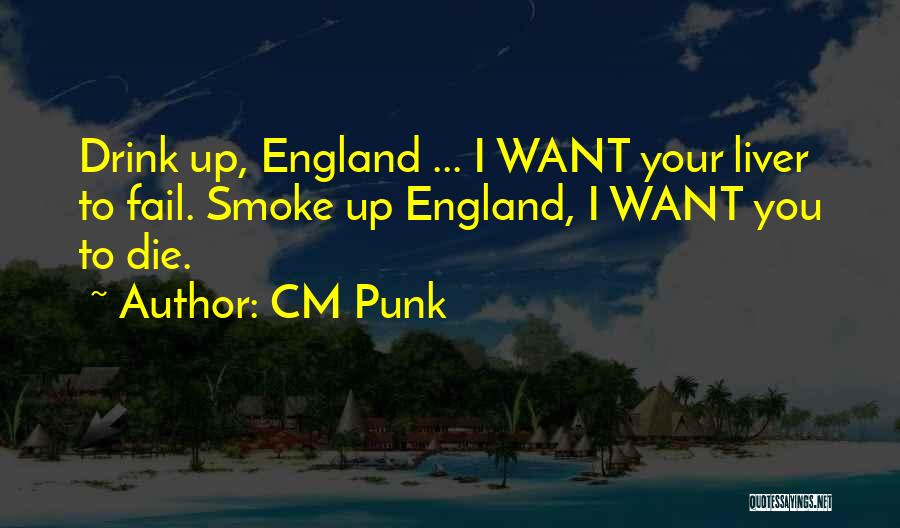 I Smoke I Drink Quotes By CM Punk