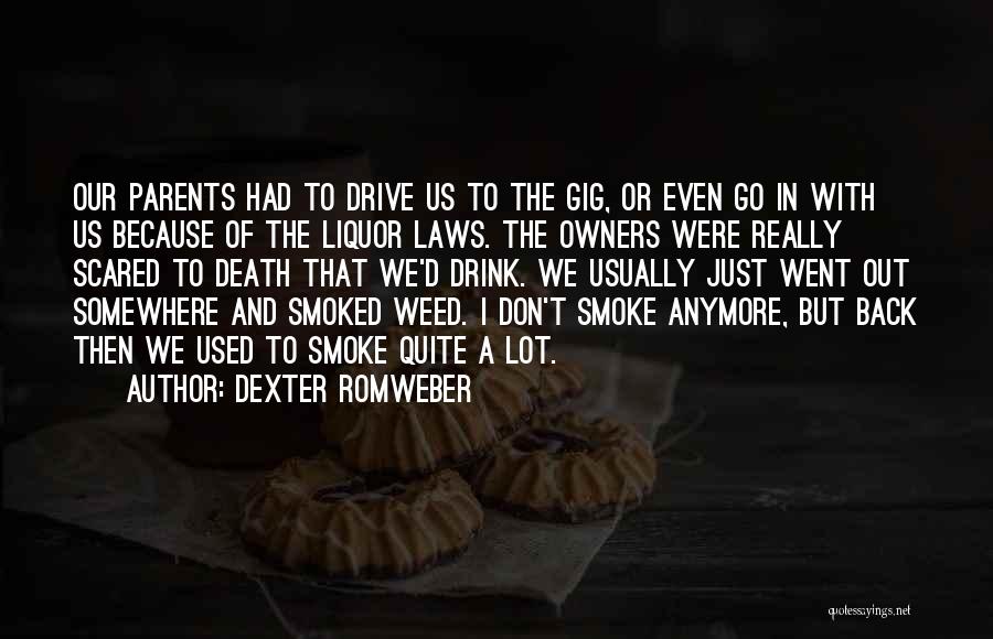 I Smoke I Drink Quotes By Dexter Romweber