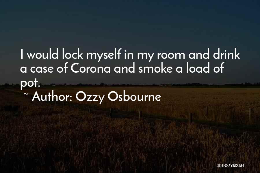 I Smoke I Drink Quotes By Ozzy Osbourne