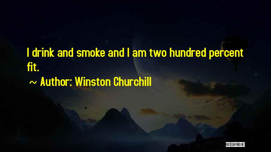 I Smoke I Drink Quotes By Winston Churchill