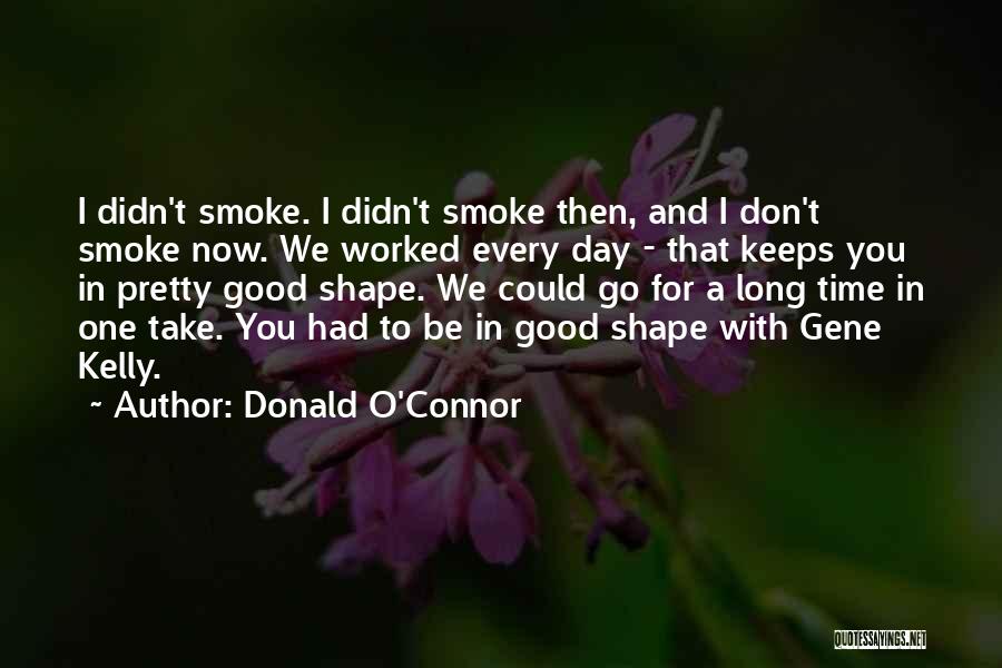 I Smoke Quotes By Donald O'Connor