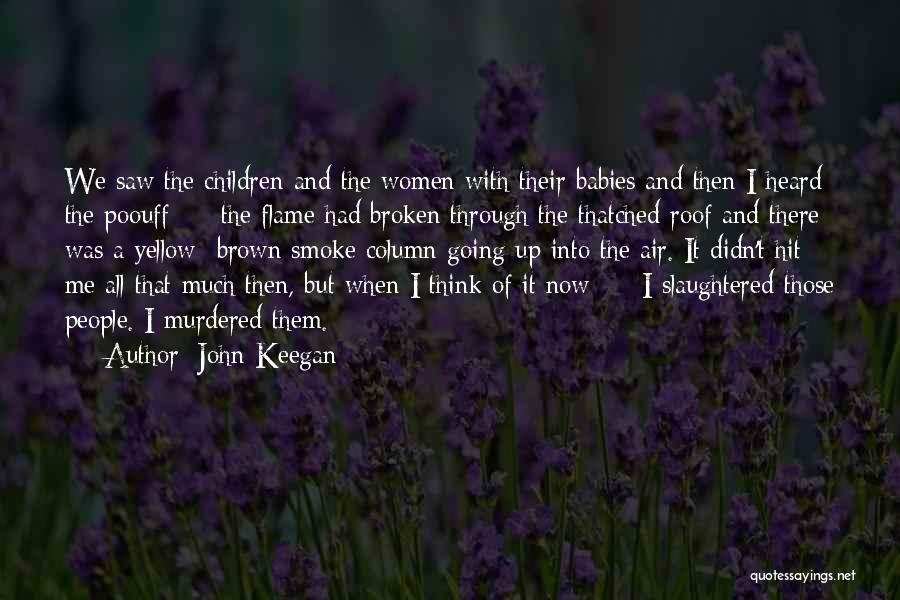 I Smoke Quotes By John Keegan