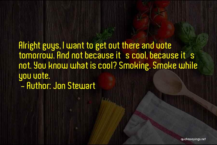 I Smoke Quotes By Jon Stewart